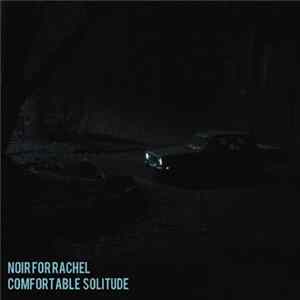 Noir For Rachel - Comfortable Solitude FLAC