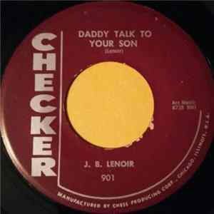 J.B. Lenoir - Daddy Talk To Your Son / She Don't Know FLAC
