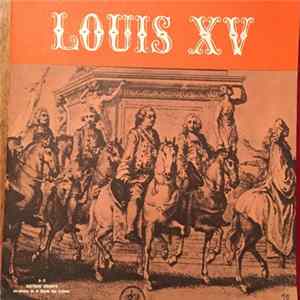 Maria Pia Chaintreuil, Sylvie Faure / Jacques Degor - Louis XV 2eme Partie De Fontenoy A La Fin Du Règne (1745 - 1774) FLAC