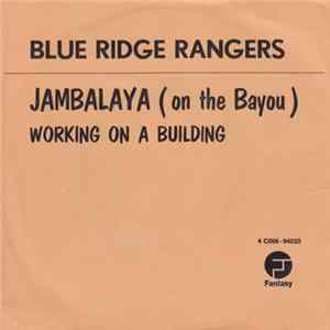 Blue Ridge Rangers Featuring John Fogerty - Jambalaya (On The Bayou) / Working On A Building FLAC