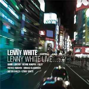 Lenny White - Mark Ledford | Bennie Maupin | Foley | Patrice Rushen | Don Blackman | Victor Bailey - Lenny White Live FLAC