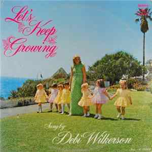 Debi Wilkerson - Let's Keep Growing Sung By Debi Wilkerson FLAC