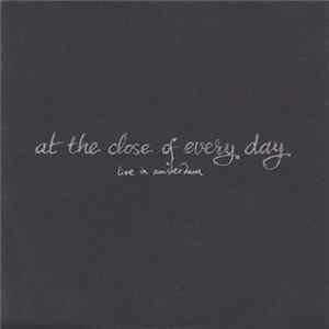 At The Close Of Every Day - Live In Amsterdam FLAC