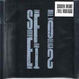 Sudden Infant / Bill Kouligas - Split FLAC