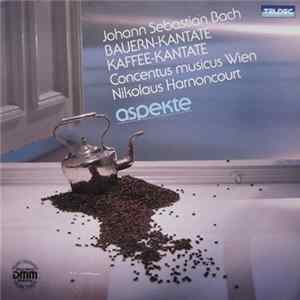 Johann Sebastian Bach • Concentus Musicus Wien / Nikolaus Harnoncourt - Bauern-Kantate, Kaffee-Kantate FLAC