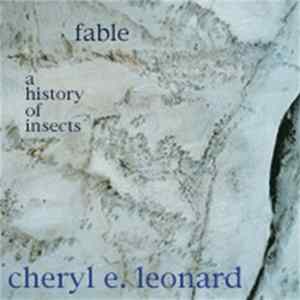 Cheryl E. Leonard - Fable / A History Of Insects FLAC