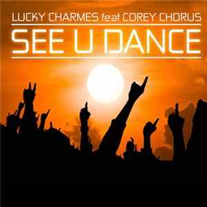 Lucky Charmes feat Corey Chorus - See U Dance FLAC
