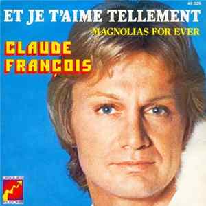 Claude François - Et Je T'aime Tellement / Magnolias For Ever FLAC
