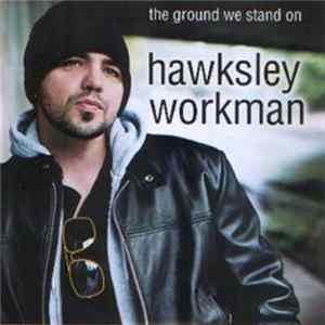 Hawksley Workman - The Ground We Stand On FLAC