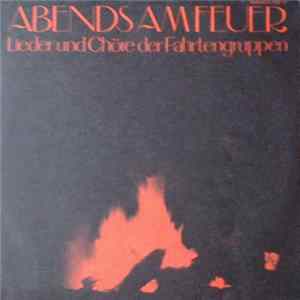 Various - Abends Am Feuer (Lieder Und Chöre Der Fahrtengruppen) FLAC