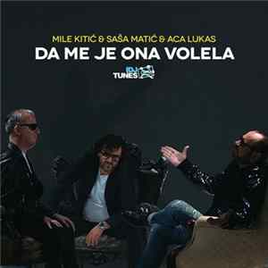 Mile Kitić & Saša Matić & Aca Lukas - Da Me Je Ona Volela FLAC