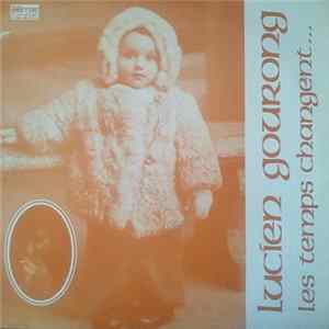Lucien Gourong - Les Temps Changent... FLAC