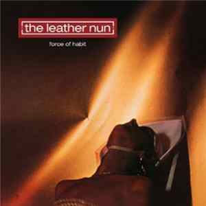 The Leather Nun - Force Of Habit (30th Anniversary Edition) FLAC