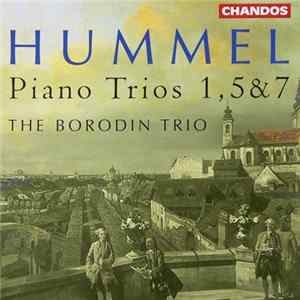 Hummel / The Borodin Trio - Piano Trios 1, 5 & 7 FLAC