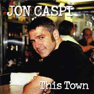 Jon Caspi - This Town FLAC