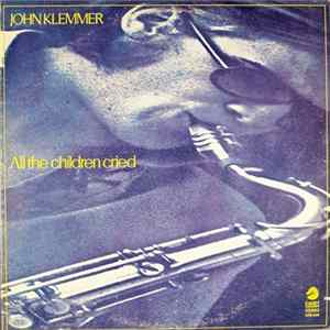 John Klemmer - All The Children Cried FLAC