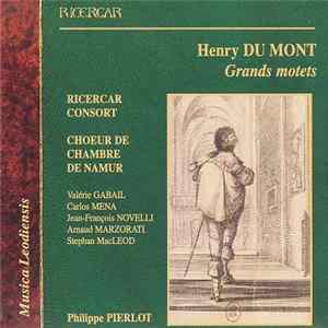 Henry Du Mont - Ricercar Consort, Choeur de Chambre de Namur, Valérie Gabail, Carlos Mena , Jean-François Novelli, Arnaud Marzorati, Stephan MacLeod - Grands Motets FLAC