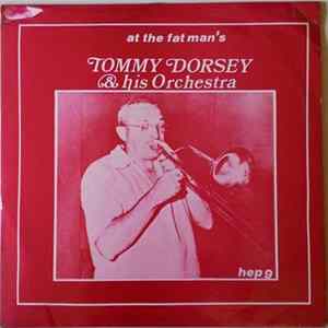Tommy Dorsey And His Orchestra - At The Fat Man's FLAC