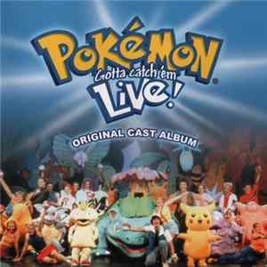 Various - Pokémon Gotta Catch 'em Live! Original Cast Album FLAC