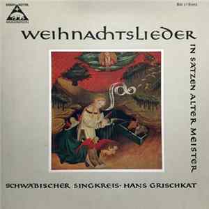 Schwäbischer Singkreis, Hans Grischkat - Weihnachtslieder In Sätzen Alter Meister FLAC