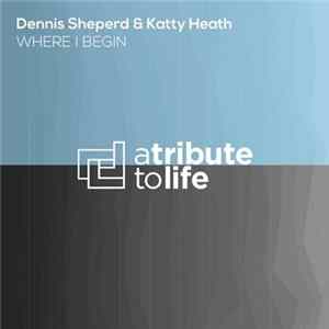 Dennis Sheperd & Katty Heath - Where I Begin FLAC
