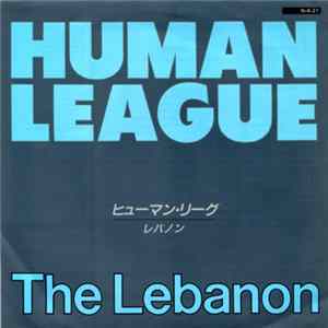 Human League = ヒューマン・リーグ - The Lebanon = レバノン FLAC