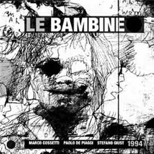 Le Bambine – Marco Cossetti, Paolo De Piaggi, Stefano Giust - 1994 FLAC