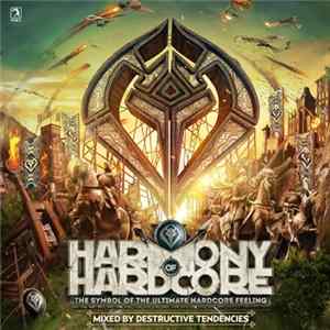 Destructive Tendencies - Harmony Of Hardcore (The Symbol Of The Ultimate Hardcore Feeling) FLAC