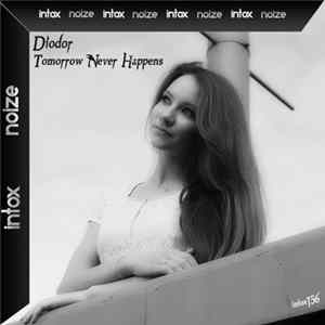 Diodor - Tomorrow Never Happens FLAC