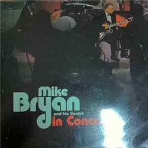 Mike Bryan And His Sextet - Mike Bryan And His Sextet In Concert FLAC