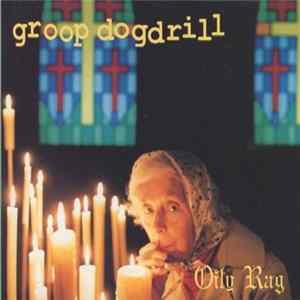Groop Dogdrill - Oily Rag FLAC