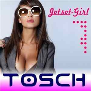 Tosch - Jetset Girl FLAC