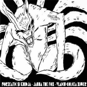 Norzeatic și Khidja - Jabba The Fox (Vlaicu Golcea Ximer) FLAC