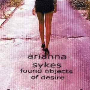Arianna Sykes - Found Objects Of Desire FLAC