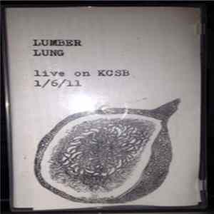 Lumber Lung - Live On KCSB 1/6/11 FLAC