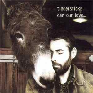 Tindersticks - Can Our Love... FLAC