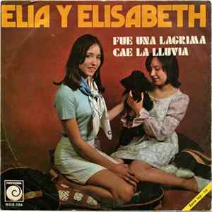 Elia Y Elisabeth - Fue Una Lagrima / Cae La Lluvia FLAC