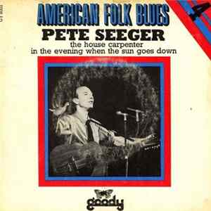 Pete Seeger - The House Carpenter / In The Evening When The Sun Goes Down FLAC
