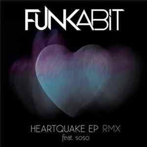 Funkabit Feat. Soso - Heartquake EP Rmx FLAC