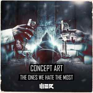 Concept Art - The Ones We Hate The Most FLAC