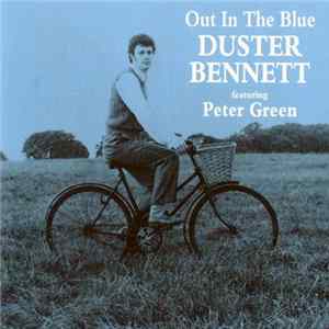 Duster Bennett Featuring Peter Green - Out In The Blue FLAC