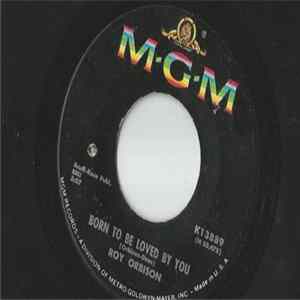 Roy Orbison - Born To Be Loved By You FLAC