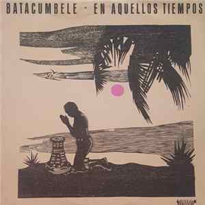 Batacumbele - En Aquellos Tiempos FLAC