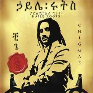 Haile Roots - Chiggae FLAC