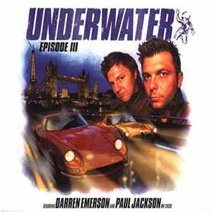 Darren Emerson & Paul Jackson - Underwater Episode III FLAC