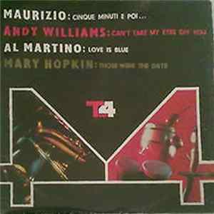 Maurizio, Andy Williams, Al Martino, Mary Hopkin - Cinque Minuti E Poi... / Can't Take My Eyes Off You / Love Is Blue / Those Were The Days FLAC