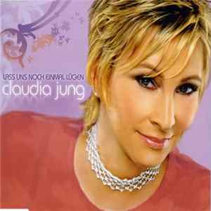 Claudia Jung - Lass Uns Noch Einmal Lügen FLAC