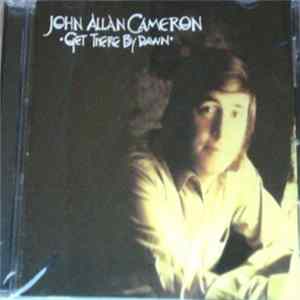 John Allan Cameron - Get There By Dawn FLAC