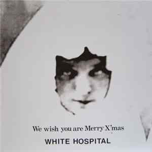 White Hospital - We Wish You Are Merry X'mas FLAC