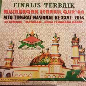 Various - Finalis Terbaik Musabaqah Syarhil Qur'an MTQ Tingkat Nasional Ke XXVI- 2016 Di Lombok - Mataram - Nusa Tenggara Barat FLAC